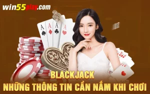 Blackjack – Những thông tin cần nắm khi chơi