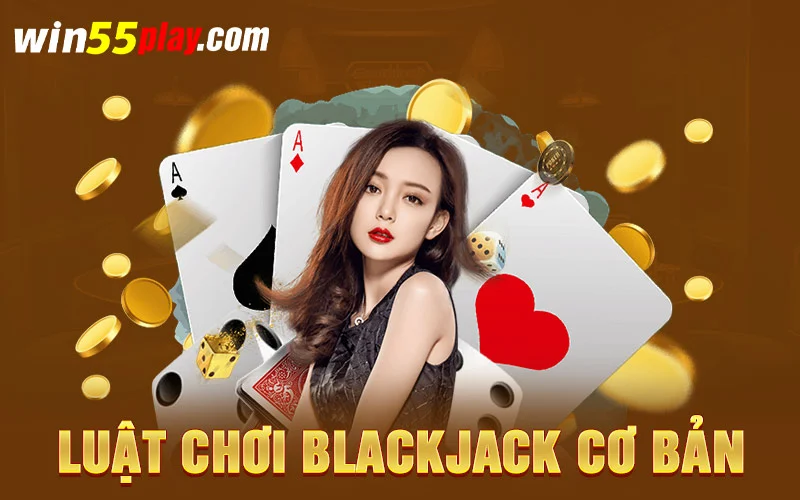 Luật chơi blackjack cơ bản