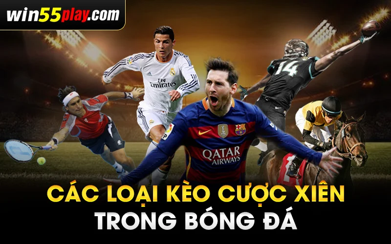 Các loại kèo cược xiên trong bóng đá