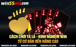 Cách chơi tá lả – Kinh nghiệm WIN từ cơ bản đến nâng cao