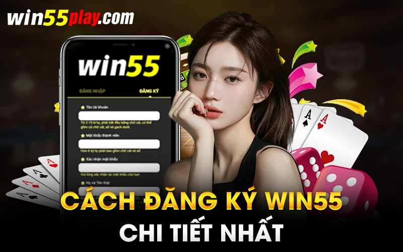 cách đăng ký Win55 chi tiết