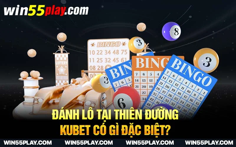 Đánh lô tại thiên đường Kubet