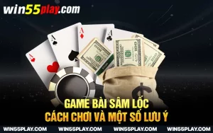 Game bài sâm lốc – Cách chơi và một số lưu ý