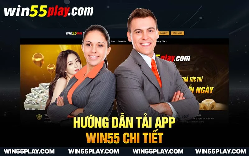 Hướng dẫn Tải app Win55