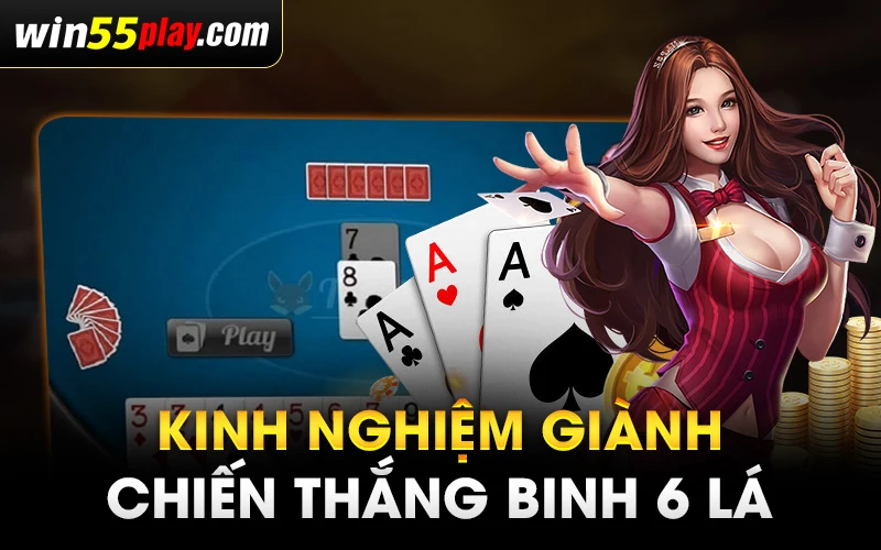 Kinh nghiệm bật mí giành chiến thắng trong cuộc chơi Binh 6 lá