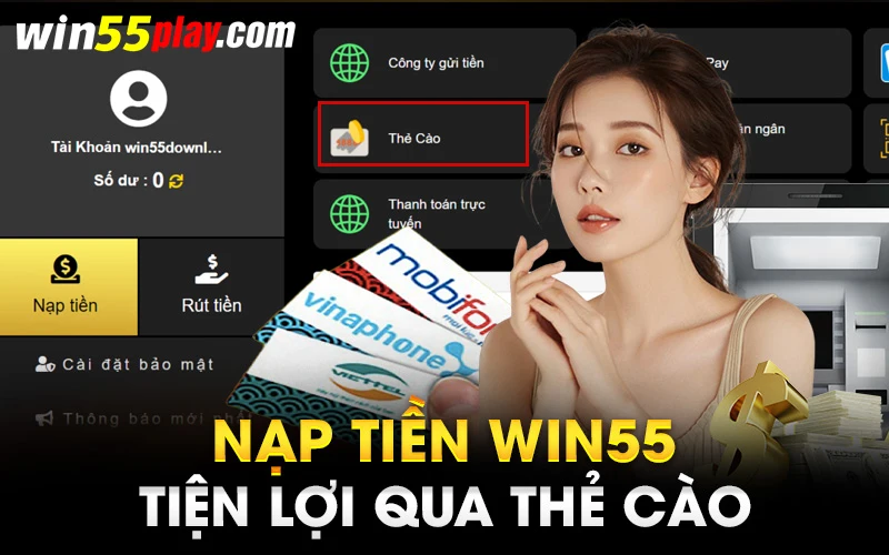 Nạp tiền Win55 tiện lợi qua thẻ cào