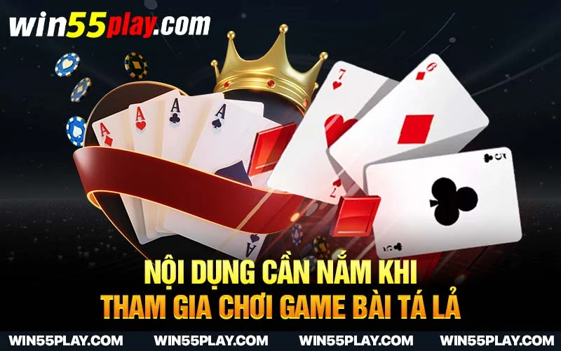 Nội dụng cần nắm khi tham gia chơi game bài Tá lả