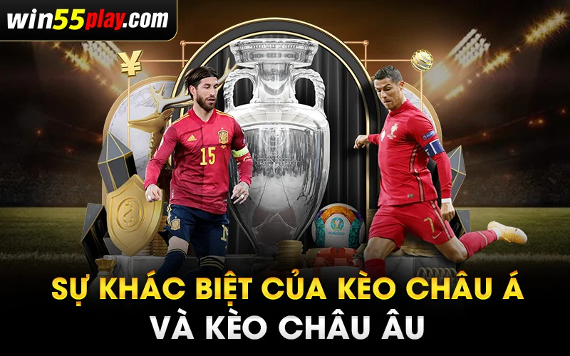 Sự khác biệt của Kèo châu Á và Kèo châu Âu