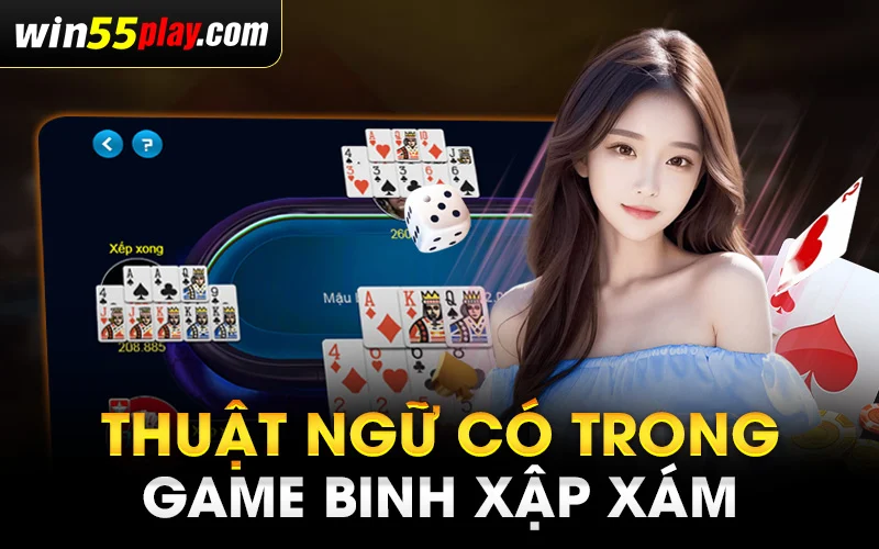 Nắm rõ về luật và thuật ngữ có trong game Binh Xập Xám