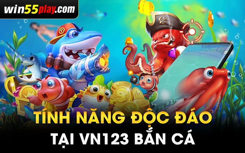 Những tính năng độc đáo khi chơi VN123 bắn cá