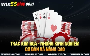 Trác kim hoa – Những kinh nghiệm cơ bản và nâng cao