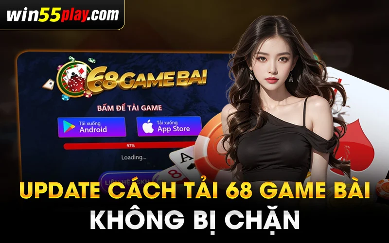 Update cách tải 68 game bài không bị chặn