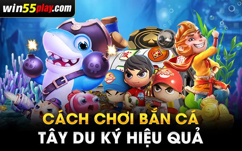 Cách chơi Tây Du Ký hiệu quả