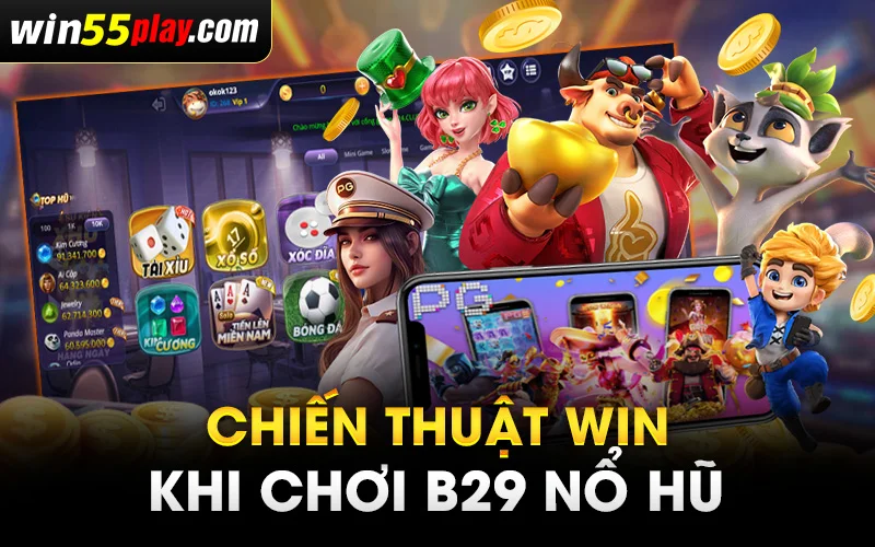 Chiến thuật WIN khi chơi B29 Nổ hũ