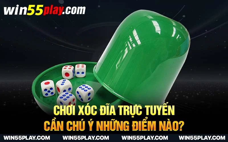 Chơi xóc đĩa trực tuyến cần chú ý những điểm nào?