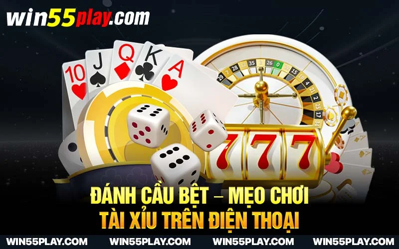 Đánh cầu bệt – Mẹo chơi tài xỉu trên điện thoại