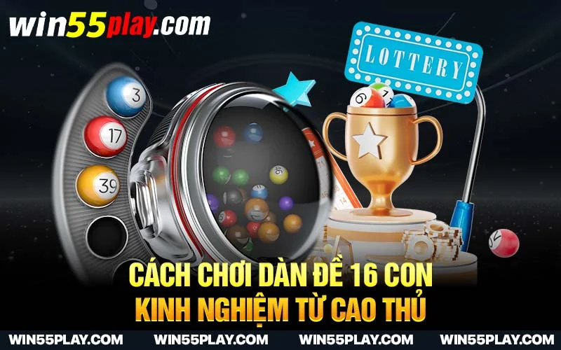 Cách chơi dàn đề 16 con – Kinh nghiệm từ cao thủ