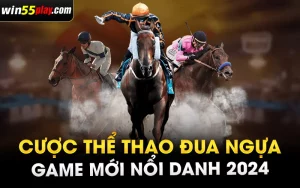 Cược thể thao đua ngựa – Game mới nổi danh 2024