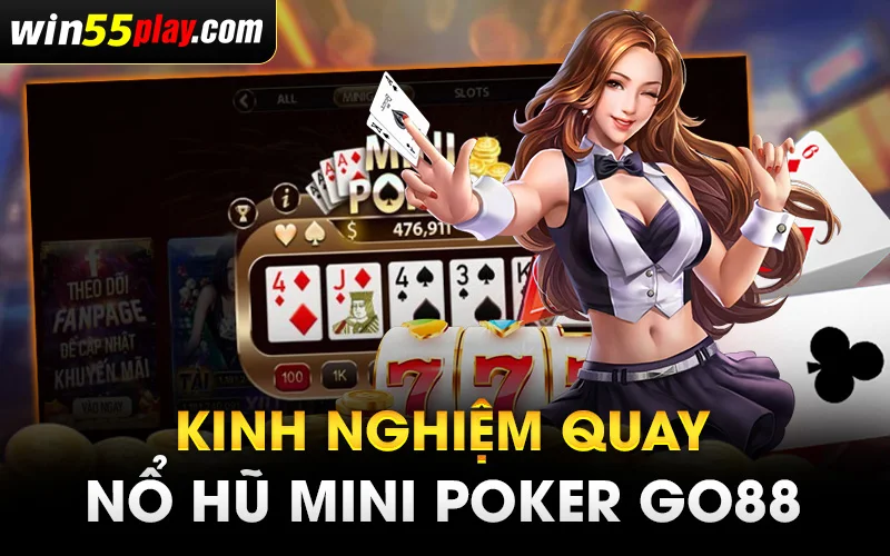 Kinh nghiệm quay Nổ Hũ Mini Poker Go88 