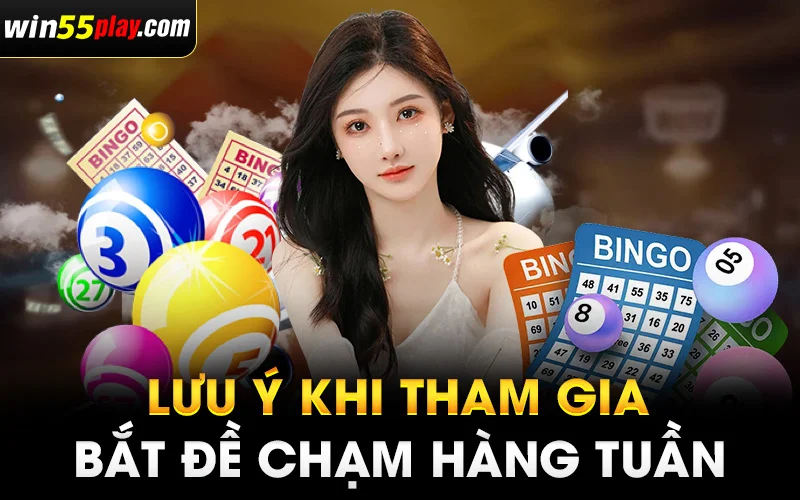 Lưu ý khi tham gia bắt đề chạm hàng tuần