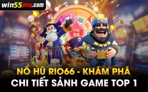 Nổ hũ Rio66 – Khám phá chi tiết sảnh game top 1