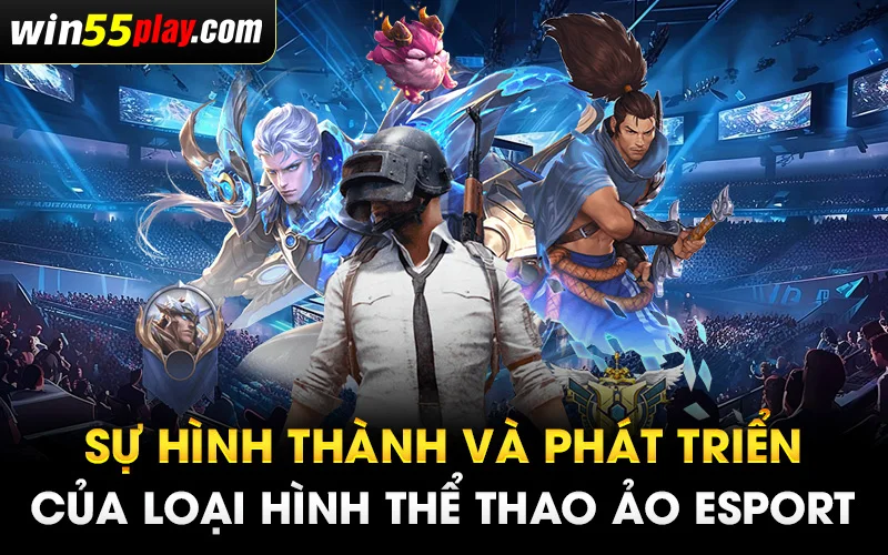 Sự hình thành và phát triển của loại hình thể thao ảo esport